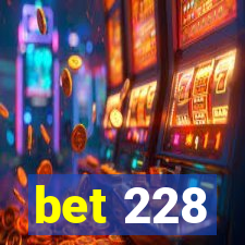 bet 228